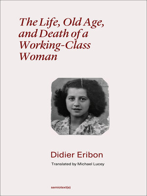 cover image of The Life, Old Age, and Death of a Working-Class Woman